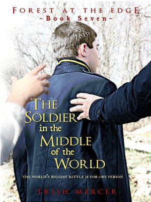 cover image of The Soldier in the Middle of the World (Book 7 Forest at the Edge)